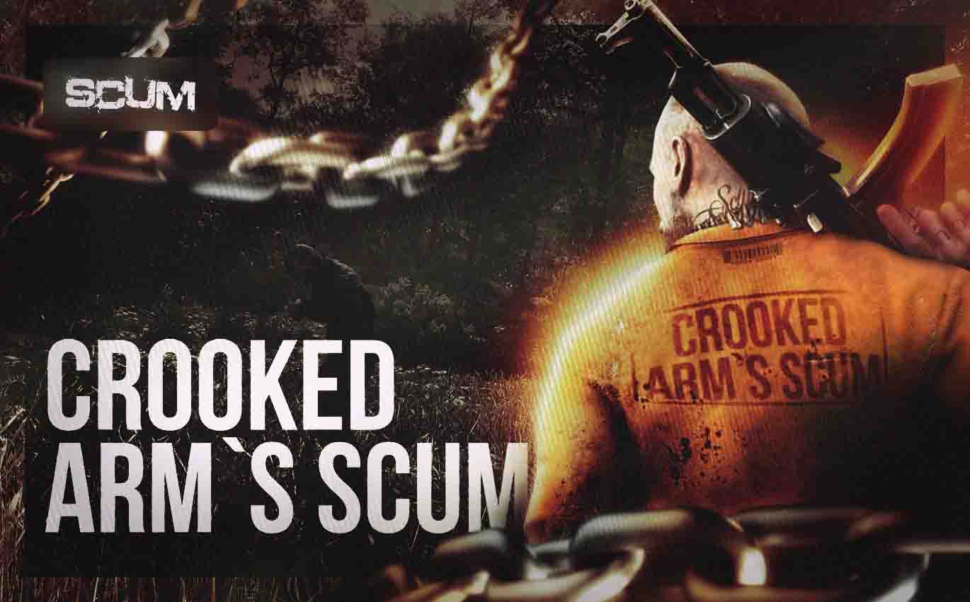 Crooked Arm's [ SCUM ]